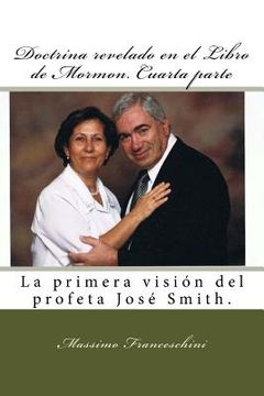 portada Doctrina revelado en el Libro de Mormon. Cuarta parte: La primera visión del profeta José Smith.