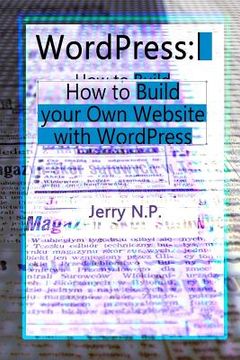 portada WordPress: How to Build your Own Website with WordPress for Beginners (in English)