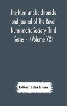 portada The numismatic chronicle and journal of the Royal Numismatic Society Third Series - (Volume XX) (en Inglés)