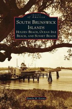 portada South Brunswick Islands: Holden Beach, Ocean Isle Beach, and Sunset Beach (en Inglés)