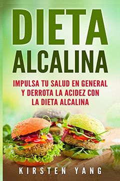 portada Dieta Alcalina: Impulsa tu Salud en General y Derrota la Acidez con la Dieta Alcalina (Alkaline Diet en Español