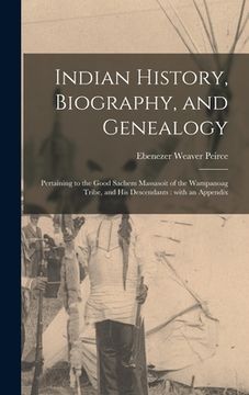 portada Indian History, Biography, and Genealogy: Pertaining to the Good Sachem Massasoit of the Wampanoag Tribe, and His Descendants: With an Appendix (in English)