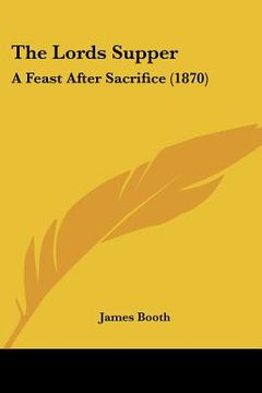 portada the lords supper: a feast after sacrifice (1870) (en Inglés)