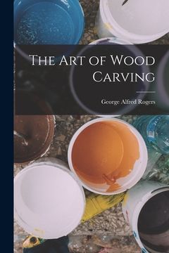 portada The Art of Wood Carving (en Inglés)