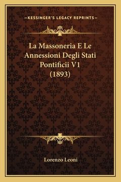 portada La Massoneria E Le Annessioni Degli Stati Pontificii V1 (1893) (in Italian)