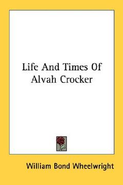 portada life and times of alvah crocker (en Inglés)