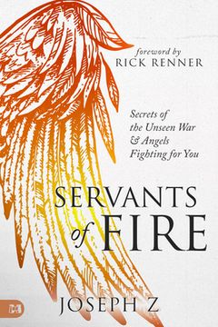 portada Servants of Fire: Secrets of the Unseen war and Angels Fighting for you (en Inglés)