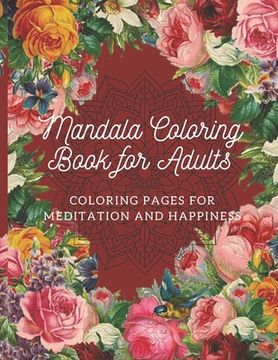 portada Mandala Coloring Book for Adults: Coloring Pages For Meditation And Happiness Beautiful Flowers & Hearts Amazing Swirls-Awesome Patterns- LARGE PRINT (en Inglés)