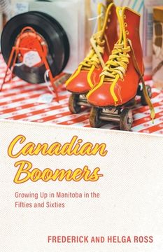 portada Canadian Boomers: Growing Up in Manitoba in the Fifties and Sixties (in English)