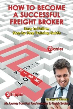 portada How To Become A Successful Freight Broker: My Journey from Fast Food Manager to Freight Broker (in English)