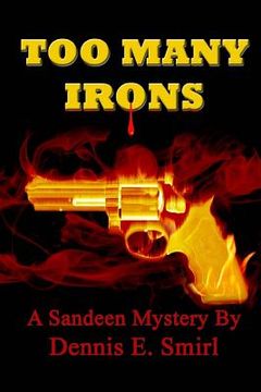 portada Too Many Irons...: Volume VI, The Sandeen Mysteries (in English)