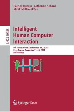 portada Intelligent Human Computer Interaction: 9th International Conference, Ihci 2017, Evry, France, December 11-13, 2017, Proceedings