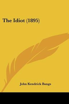 portada the idiot (1895) (en Inglés)
