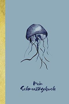 portada Mein Schmerztagebuch: 1 Jahr (52 Wochen) zum Ankreuzen - Maritimes Cover mit Qualle (en Alemán)