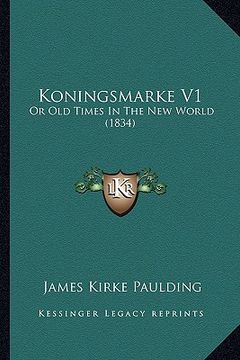 portada koningsmarke v1: or old times in the new world (1834) (in English)