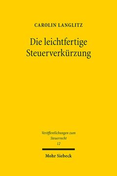 portada Die Leichtfertige Steuerverkürzung: Eine Studie zur Verantwortlichkeit Gemäß § 378 ao bei Aufgabenteilung Zwischen Steuerpflichtigem und Steuerberater (Veröffentlichungen zum Steuerrecht, Band 12) (en Alemán)