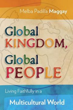 portada Global Kingdom, Global People: Living Faithfully in a Multicultural World (en Inglés)