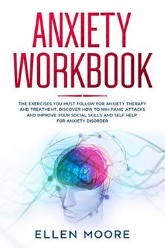 portada Anxiety Workbook: The Exercises you Must Follow for Anxiety Therapy and Treatment, Discover how to win Panic Attacks and Improve Your Social Skills and Self Help for Anxiety Disorder (en Inglés)