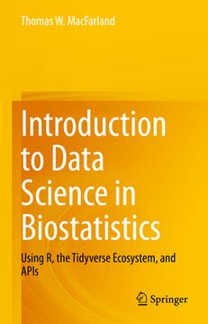 portada Introduction to Data Science in Biostatistics: Using R, the Tidyverse Ecosystem, and APIs (in English)