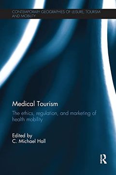 portada Medical Tourism: The Ethics, Regulation, and Marketing of Health Mobility (Contemporary Geographies of Leisure, Tourism and Mobility) (en Inglés)