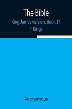 portada The Bible, King James version, Book 11; 1 Kings (en Inglés)