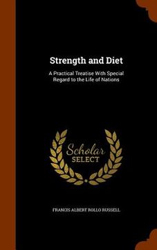 portada Strength and Diet: A Practical Treatise With Special Regard to the Life of Nations (in English)