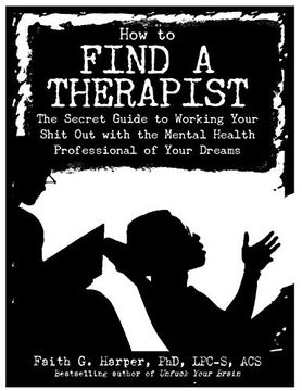 portada How to Find a Therapist: The Secret Guide to Working Your Shit Out with the Mental Health Professional of Your Dreams (en Inglés)