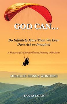 portada God Can. Do Infinitely More Than we Would Ever Dare ask or Imagine! A Housewife's Extraordinary Journey With Jesus (en Inglés)