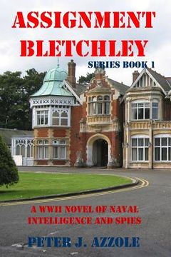 portada Assignment Bletchley: A WW2 Story of Navy Intelligence, Spies and Intrigue (en Inglés)