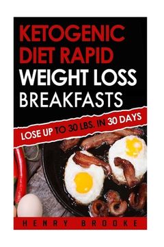 portada Ketogenic Diet Rapid Weight Loss Breakfasts: Lose Up To 30 Lbs. In 30 Days (en Inglés)