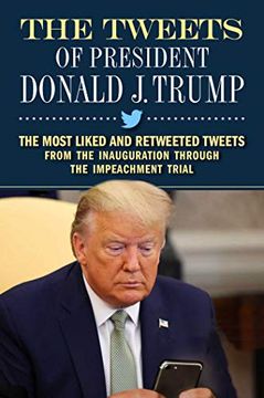 portada The Tweets of President Donald j. Trump: The Most Liked and Retweeted Tweets From the Inauguration Through the Impeachment Trial (en Inglés)