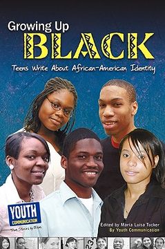 portada growing up black: teens write about african-american identity (en Inglés)