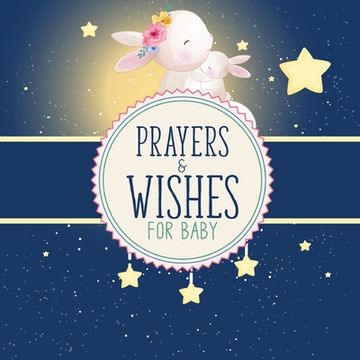 portada Prayers And Wishes For Baby: Children's Book Christian Faith Based I Prayed For You Prayer Wish Keepsake (en Inglés)