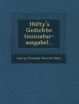 portada Holty's Gedichte: (Miniatur-Ausgabe)... (in German)