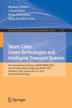 portada Smart Cities, Green Technologies and Intelligent Transport Systems: 8th International Conference, Smartgreens 2019, and 5th International Conference, (in English)