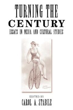 portada turning the century: essays in media and cultural studies (en Inglés)