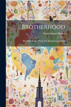 portada Brotherhood: The Fatherhood of God, the Brotherhood of man (en Inglés)