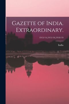 portada Gazette of India. Extraordinary.; 1913/14,1915/16,1918/19 (en Inglés)