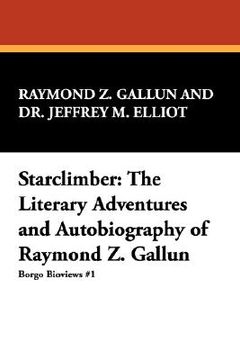portada starclimber: the literary adventures and autobiography of raymond z. gallun (en Inglés)