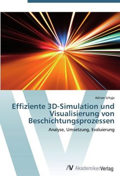 portada Effiziente 3D-Simulation und Visualisierung von Beschichtungsprozessen: Analyse, Umsetzung, Evaluierung