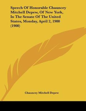 portada speech of honorable chauncey mitchell depew, of new york, in the senate of the united states, monday, april 2, 1900 (1900)