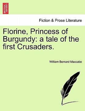 portada florine, princess of burgundy: a tale of the first crusaders. (en Inglés)