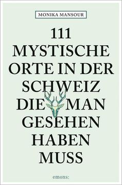 portada 111 Mystische Orte in der Schweiz, die man Gesehen Haben Muss (en Alemán)