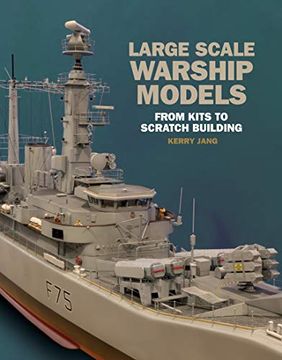 portada Large Scale Warship Models: From Kits to Scratch Building 