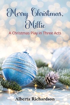 portada Merry Christmas, Millie: A Christmas Play in Three Acts (en Inglés)