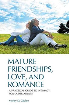 portada Mature Friendships, Love, and Romance: A Practical Guide to Intimacy for Older Adults (in English)