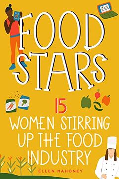 portada Food Stars: 15 Women Stirring up the Food Industry (8) (Women of Power) (en Inglés)