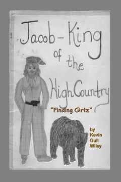 portada JACOB KING OF THE HIGH COUNTRY Book #1 "Finding Griz" (en Inglés)