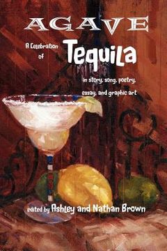 portada agave, a celebration of tequila in story, song, poetry, essay, and graphic art