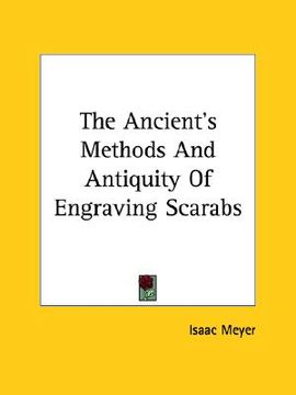 portada the ancient's methods and antiquity of engraving scarabs (en Inglés)